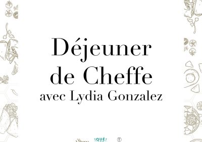 Déjeuner de cheffe avec Lydia Gonzalez